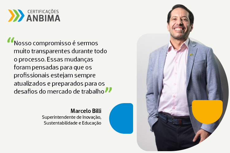 Banner, ao lado direito uma fotografia do Marcelo Billi, superintendente de Sustentabilidade, Inovação e Educação da ANBIMA, ele está sorrindo, utiliza um blazer claro e uma camisa e tons pastéis. Ao lado uma aspas do Billi, que diz Nosso compromisso é sermos muito transparentes durante todo o processo. Essas mudanças foram pensadas para que os profissionais estejam sempre atualizados e preparados para os desafios do mercado de trabalho